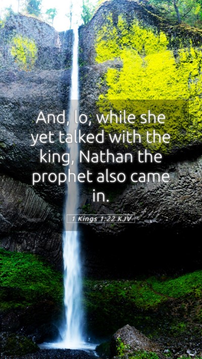 Picture 05 - 1 Kings 1:22 KJV Mobile Phone Wallpaper - And, lo, while she yet talked with the king, - Mobile Bible Verse Wallpaper