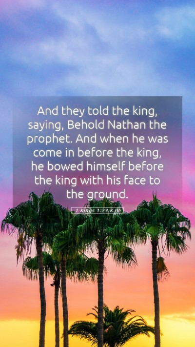 Picture 05 - 1 Kings 1:23 KJV Mobile Phone Wallpaper - And they told the king, saying, Behold Nathan the - Mobile Bible Verse Wallpaper