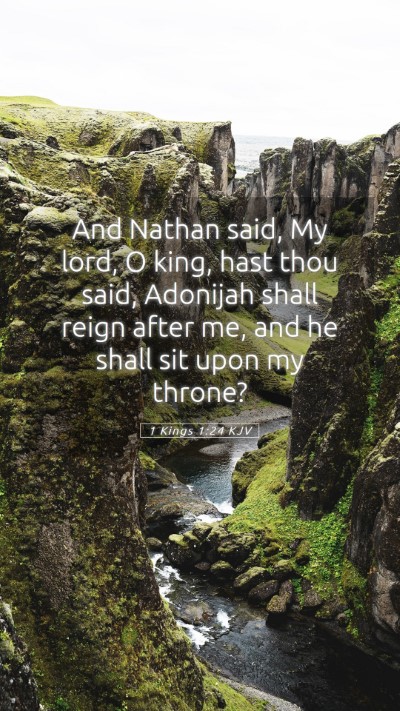 Picture 05 - 1 Kings 1:24 KJV Mobile Phone Wallpaper - And Nathan said, My lord, O king, hast thou said, - Mobile Bible Verse Wallpaper
