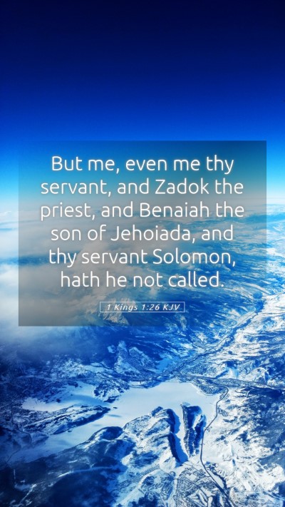 Picture 05 - 1 Kings 1:26 KJV Mobile Phone Wallpaper - But me, even me thy servant, and Zadok the - Mobile Bible Verse Wallpaper