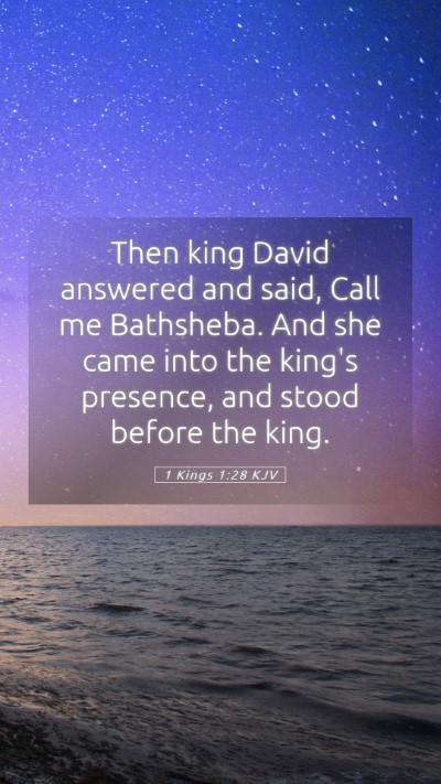 Picture 05 - 1 Kings 1:28 KJV Mobile Phone Wallpaper - Then king David answered and said, Call me - Mobile Bible Verse Wallpaper
