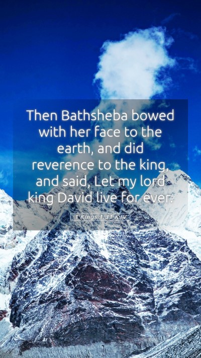 Picture 05 - 1 Kings 1:31 KJV Mobile Phone Wallpaper - Then Bathsheba bowed with her face to the earth, - Mobile Bible Verse Wallpaper