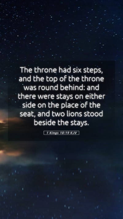 Picture 05 - 1 Kings 10:19 KJV Mobile Phone Wallpaper - The throne had six steps, and the top of the - Mobile Bible Verse Wallpaper