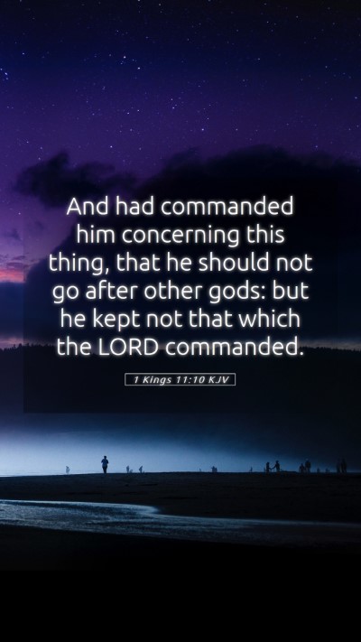 Picture 05 - 1 Kings 11:10 KJV Mobile Phone Wallpaper - And had commanded him concerning this thing, that - Mobile Bible Verse Wallpaper