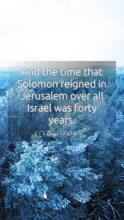 Picture 05 - 1 Kings 11:42 KJV Mobile Phone Wallpaper - And the time that Solomon reigned in Jerusalem - Mobile Bible Verse Wallpaper