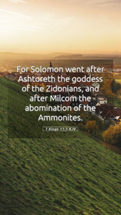 Picture 05 - 1 Kings 11:5 KJV Mobile Phone Wallpaper - For Solomon went after Ashtoreth the goddess of - Mobile Bible Verse Wallpaper