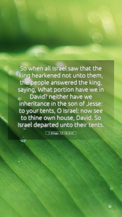 Picture 05 - 1 Kings 12:16 KJV Mobile Phone Wallpaper - So when all Israel saw that the king hearkened - Mobile Bible Verse Wallpaper