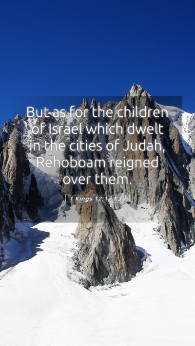 Picture 05 - 1 Kings 12:17 KJV Mobile Phone Wallpaper - But as for the children of Israel which dwelt in - Mobile Bible Verse Wallpaper
