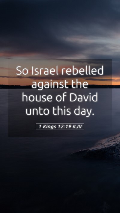 Picture 05 - 1 Kings 12:19 KJV Mobile Phone Wallpaper - So Israel rebelled against the house of David - Mobile Bible Verse Wallpaper