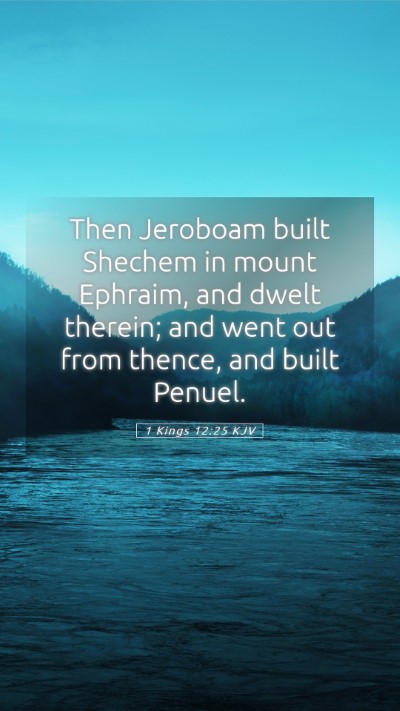 Picture 05 - 1 Kings 12:25 KJV Mobile Phone Wallpaper - Then Jeroboam built Shechem in mount Ephraim, and - Mobile Bible Verse Wallpaper