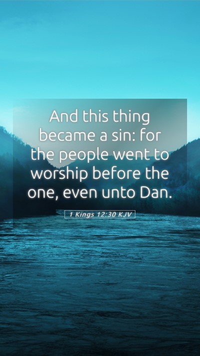 Picture 05 - 1 Kings 12:30 KJV Mobile Phone Wallpaper - And this thing became a sin: for the people went - Mobile Bible Verse Wallpaper