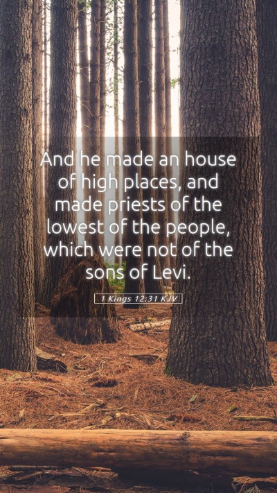 Picture 05 - 1 Kings 12:31 KJV Mobile Phone Wallpaper - And he made an house of high places, and made - Mobile Bible Verse Wallpaper