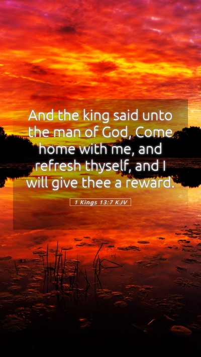 Picture 05 - 1 Kings 13:7 KJV Mobile Phone Wallpaper - And the king said unto the man of God, Come home - Mobile Bible Verse Wallpaper