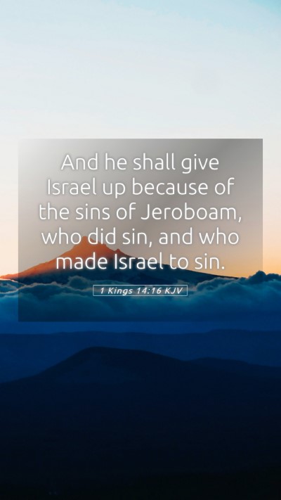Picture 05 - 1 Kings 14:16 KJV Mobile Phone Wallpaper - And he shall give Israel up because of the sins - Mobile Bible Verse Wallpaper