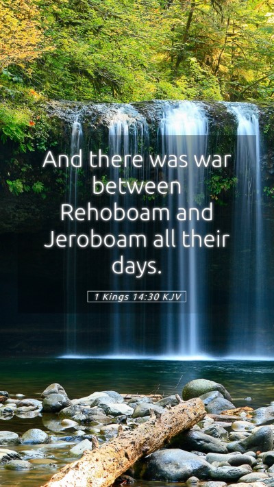 Picture 05 - 1 Kings 14:30 KJV Mobile Phone Wallpaper - And there was war between Rehoboam and Jeroboam - Mobile Bible Verse Wallpaper