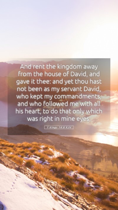 Picture 05 - 1 Kings 14:8 KJV Mobile Phone Wallpaper - And rent the kingdom away from the house of - Mobile Bible Verse Wallpaper