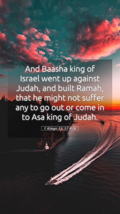 Picture 05 - 1 Kings 15:17 KJV Mobile Phone Wallpaper - And Baasha king of Israel went up against Judah, - Mobile Bible Verse Wallpaper