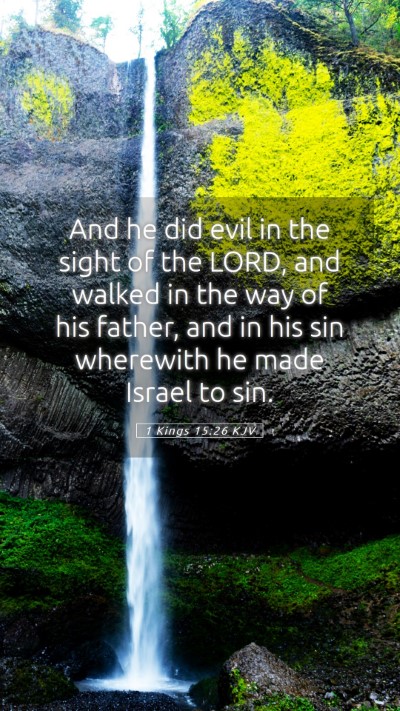 Picture 05 - 1 Kings 15:26 KJV Mobile Phone Wallpaper - And he did evil in the sight of the LORD, and - Mobile Bible Verse Wallpaper
