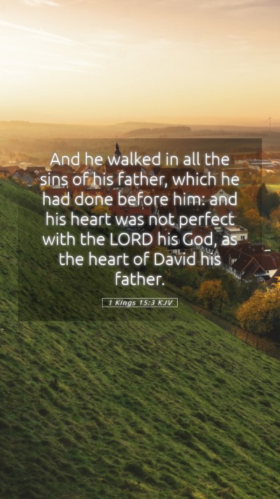 Picture 05 - 1 Kings 15:3 KJV Mobile Phone Wallpaper - And he walked in all the sins of his father, - Mobile Bible Verse Wallpaper