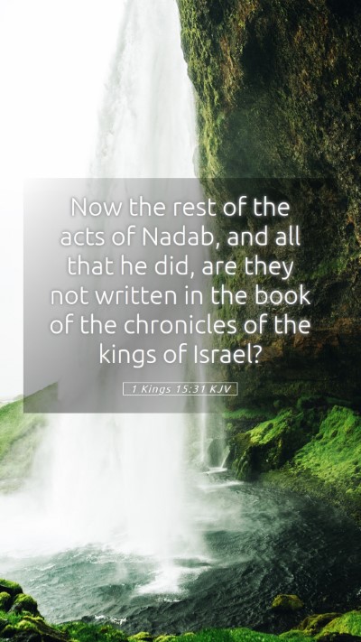 Picture 05 - 1 Kings 15:31 KJV Mobile Phone Wallpaper - Now the rest of the acts of Nadab, and all that - Mobile Bible Verse Wallpaper