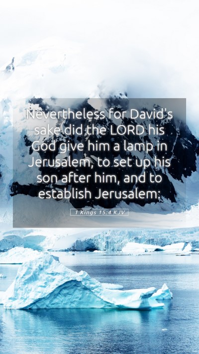 Picture 05 - 1 Kings 15:4 KJV Mobile Phone Wallpaper - Nevertheless for David's sake did the LORD his - Mobile Bible Verse Wallpaper