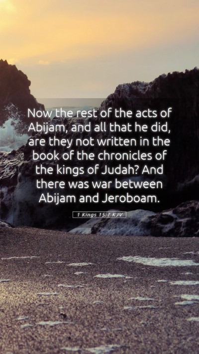 Picture 05 - 1 Kings 15:7 KJV Mobile Phone Wallpaper - Now the rest of the acts of Abijam, and all that - Mobile Bible Verse Wallpaper
