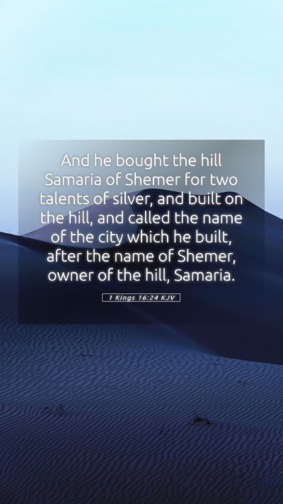 Picture 05 - 1 Kings 16:24 KJV Mobile Phone Wallpaper - And he bought the hill Samaria of Shemer for two - Mobile Bible Verse Wallpaper