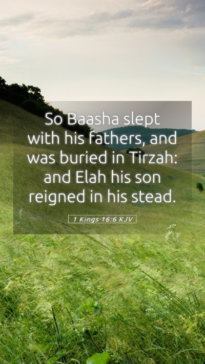 Picture 05 - 1 Kings 16:6 KJV Mobile Phone Wallpaper - So Baasha slept with his fathers, and was buried - Mobile Bible Verse Wallpaper