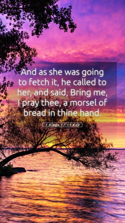 Picture 05 - 1 Kings 17:11 KJV Mobile Phone Wallpaper - And as she was going to fetch it, he called to - Mobile Bible Verse Wallpaper