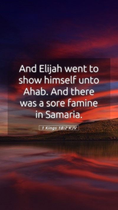 Picture 05 - 1 Kings 18:2 KJV Mobile Phone Wallpaper - And Elijah went to show himself unto Ahab. And - Mobile Bible Verse Wallpaper