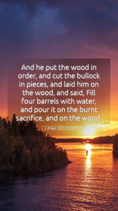 Picture 05 - 1 Kings 18:33 KJV Mobile Phone Wallpaper - And he put the wood in order, and cut the bullock - Mobile Bible Verse Wallpaper