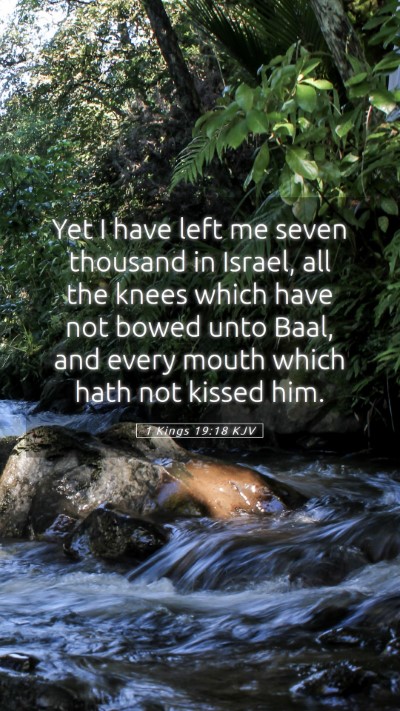Picture 05 - 1 Kings 19:18 KJV Mobile Phone Wallpaper - Yet I have left me seven thousand in Israel, all - Mobile Bible Verse Wallpaper