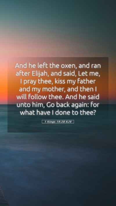 Picture 05 - 1 Kings 19:20 KJV Mobile Phone Wallpaper - And he left the oxen, and ran after Elijah, and - Mobile Bible Verse Wallpaper