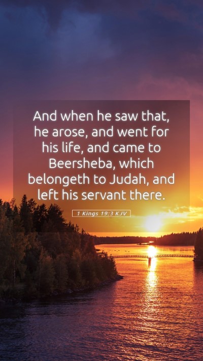Picture 05 - 1 Kings 19:3 KJV Mobile Phone Wallpaper - And when he saw that, he arose, and went for his - Mobile Bible Verse Wallpaper