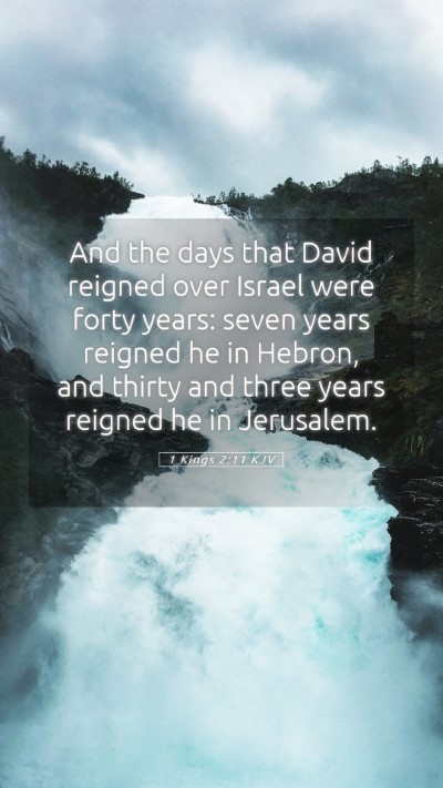 Picture 05 - 1 Kings 2:11 KJV Mobile Phone Wallpaper - And the days that David reigned over Israel were - Mobile Bible Verse Wallpaper