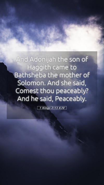 Picture 05 - 1 Kings 2:13 KJV Mobile Phone Wallpaper - And Adonijah the son of Haggith came to Bathsheba - Mobile Bible Verse Wallpaper
