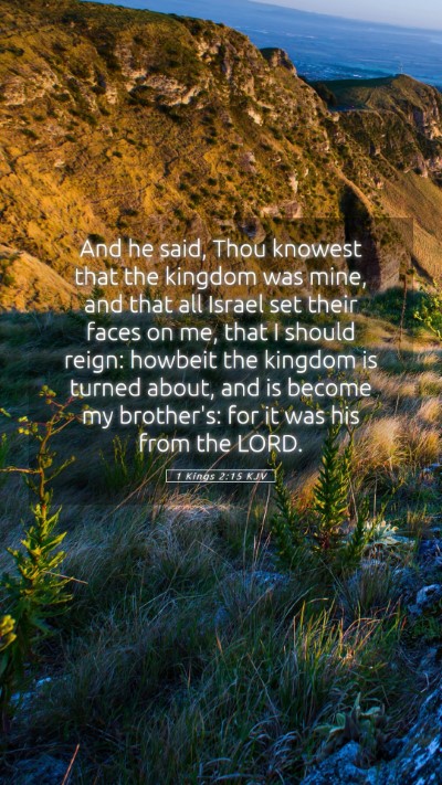Picture 05 - 1 Kings 2:15 KJV Mobile Phone Wallpaper - And he said, Thou knowest that the kingdom was - Mobile Bible Verse Wallpaper