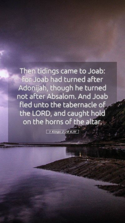 Picture 05 - 1 Kings 2:28 KJV Mobile Phone Wallpaper - Then tidings came to Joab: for Joab had turned - Mobile Bible Verse Wallpaper