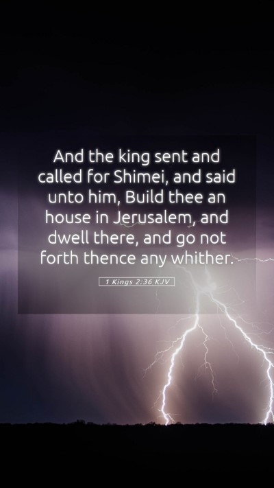 Picture 05 - 1 Kings 2:36 KJV Mobile Phone Wallpaper - And the king sent and called for Shimei, and said - Mobile Bible Verse Wallpaper