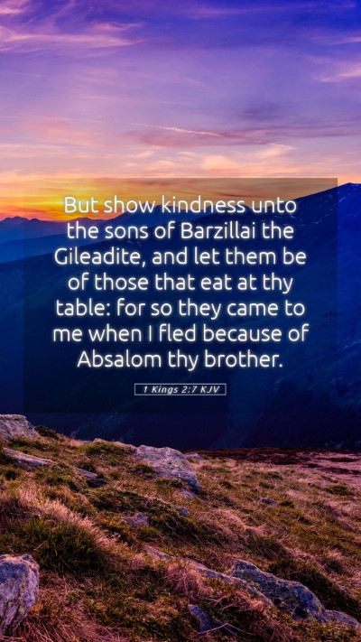 Picture 05 - 1 Kings 2:7 KJV Mobile Phone Wallpaper - But show kindness unto the sons of Barzillai the - Mobile Bible Verse Wallpaper