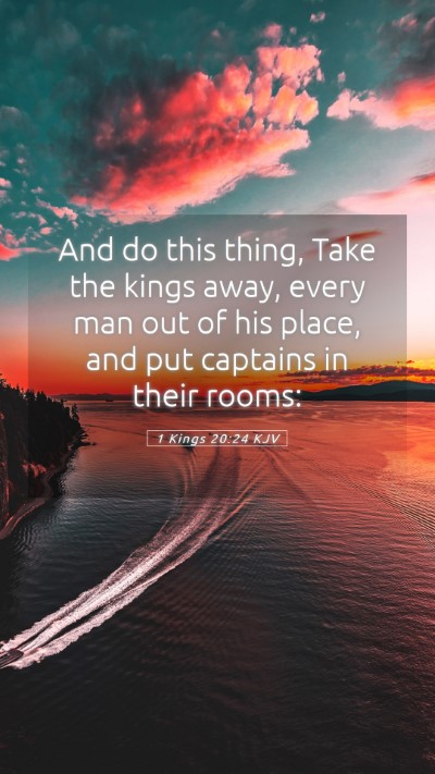 Picture 05 - 1 Kings 20:24 KJV Mobile Phone Wallpaper - And do this thing, Take the kings away, every man - Mobile Bible Verse Wallpaper