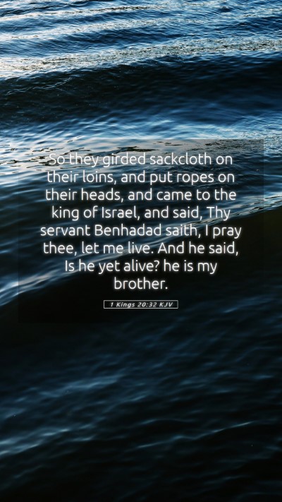 Picture 05 - 1 Kings 20:32 KJV Mobile Phone Wallpaper - So they girded sackcloth on their loins, and put - Mobile Bible Verse Wallpaper