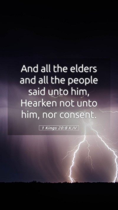 Picture 05 - 1 Kings 20:8 KJV Mobile Phone Wallpaper - And all the elders and all the people said unto - Mobile Bible Verse Wallpaper