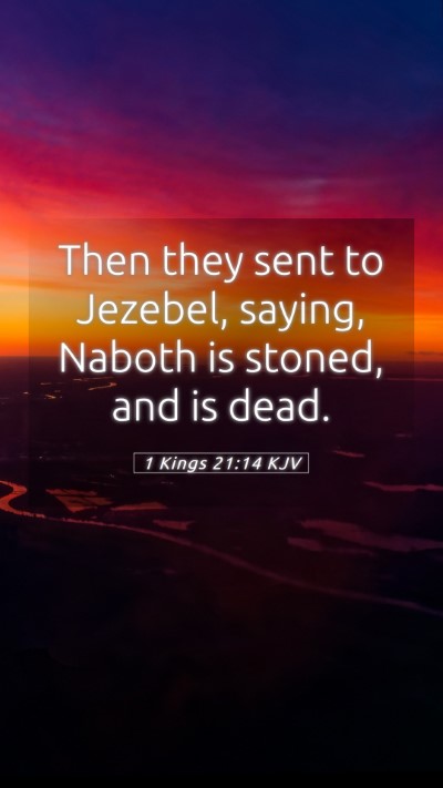 Picture 05 - 1 Kings 21:14 KJV Mobile Phone Wallpaper - Then they sent to Jezebel, saying, Naboth is - Mobile Bible Verse Wallpaper
