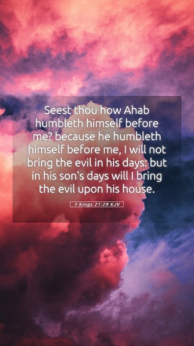 Picture 05 - 1 Kings 21:29 KJV Mobile Phone Wallpaper - Seest thou how Ahab humbleth himself before me? - Mobile Bible Verse Wallpaper