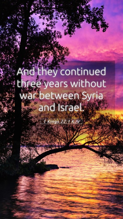 Picture 05 - 1 Kings 22:1 KJV Mobile Phone Wallpaper - And they continued three years without war - Mobile Bible Verse Wallpaper