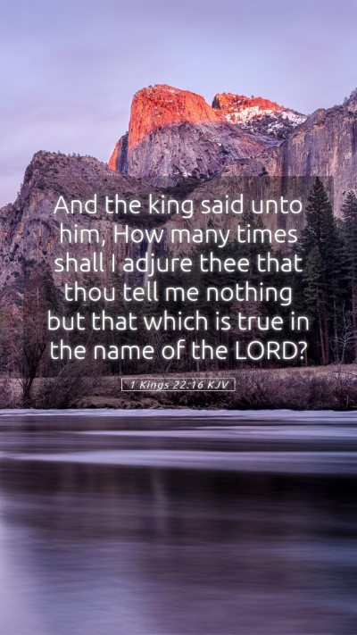 Picture 05 - 1 Kings 22:16 KJV Mobile Phone Wallpaper - And the king said unto him, How many times shall - Mobile Bible Verse Wallpaper