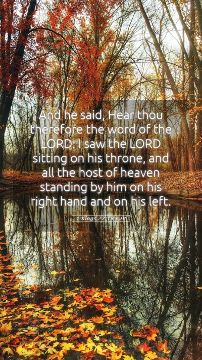 Picture 05 - 1 Kings 22:19 KJV Mobile Phone Wallpaper - And he said, Hear thou therefore the word of the - Mobile Bible Verse Wallpaper