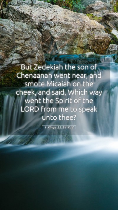 Picture 05 - 1 Kings 22:24 KJV Mobile Phone Wallpaper - But Zedekiah the son of Chenaanah went near, and - Mobile Bible Verse Wallpaper