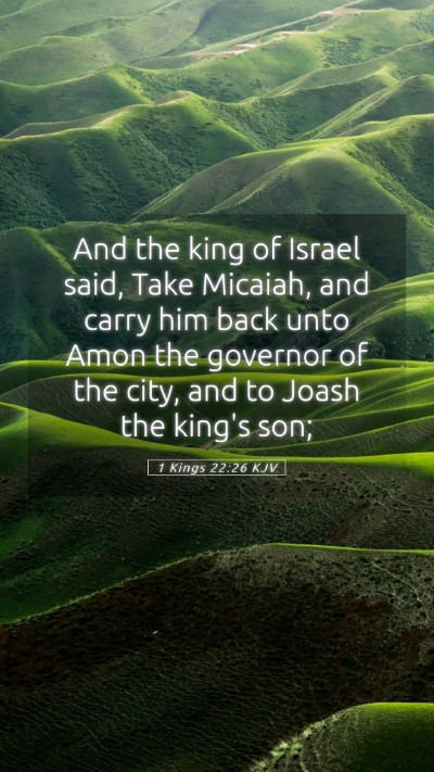 Picture 05 - 1 Kings 22:26 KJV Mobile Phone Wallpaper - And the king of Israel said, Take Micaiah, and - Mobile Bible Verse Wallpaper